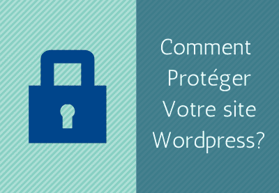 Comment proteger votre site wordpress